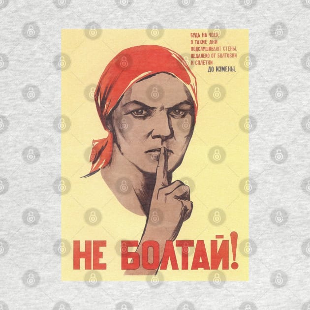 Soviet Propaganda Poster - 'Don't Chat!' by KulakPosting